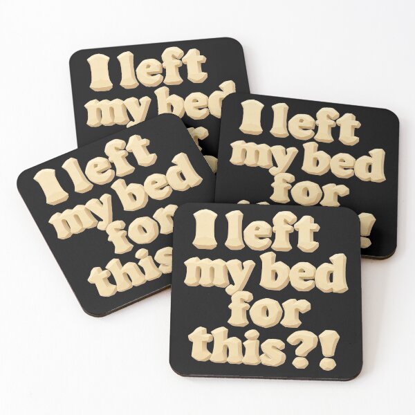 Item preview, I left my bed for this?! designed and sold by Stefrait-7.