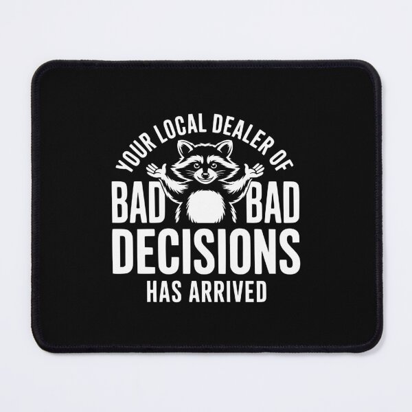 Item preview, Your Local Dealer Of Bad Decisions Has Arrived designed and sold by theartfulaspie.