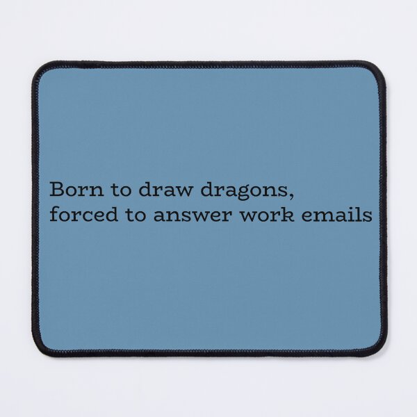 Item preview, Born to Draw Dragons, Forced to Answer Work Emails – Creative vs Corporate Humor designed and sold by hhells.