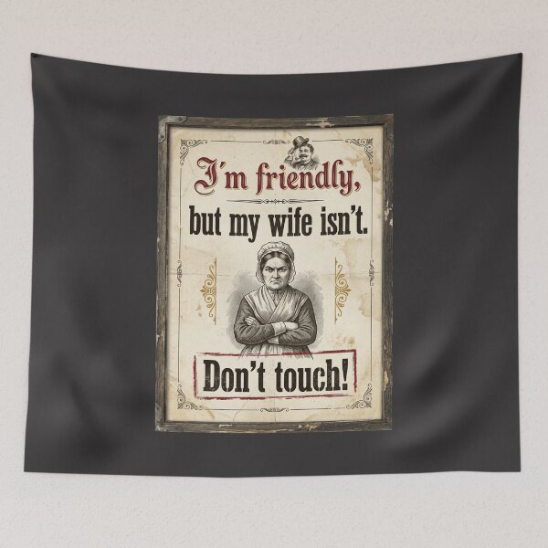 Item preview, I´m Friendly, But My Wife Isn´t. Don´t Touch. designed and sold by Sketch-Shack.