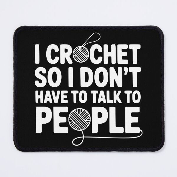 Item preview, I Crochet So I Don’t Have To Talk To People designed and sold by theartfulaspie.