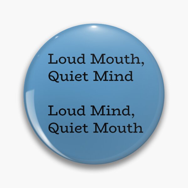Item preview, Loud Mind, Quiet Mouth / Loud Mouth, Quiet Mind – Depth vs Expression Humor designed and sold by hhells.