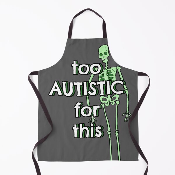 Item preview, Too Austistic For This designed and sold by Escobar's Emporium of Oddities, Trifles, Baubles... and more!.