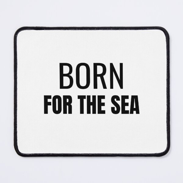 Item preview, Born for the Sea (Black) designed and sold by ShipCrewNation.
