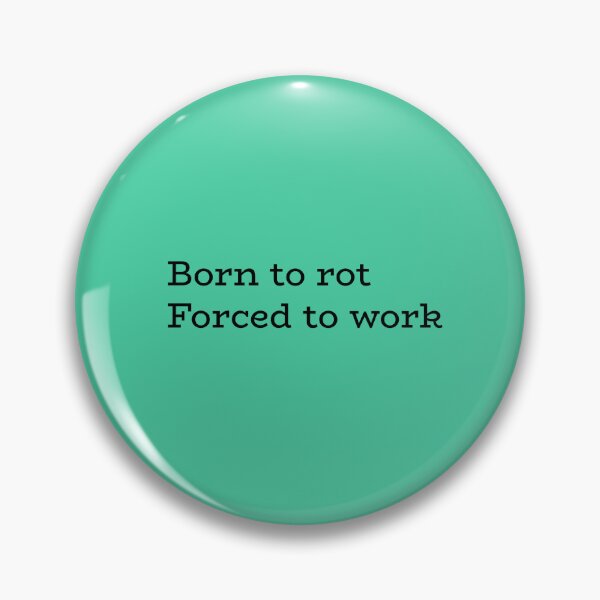 Item preview, Born to Rot, Forced to Work – Relatable Work & Burnout Humor designed and sold by hhells.