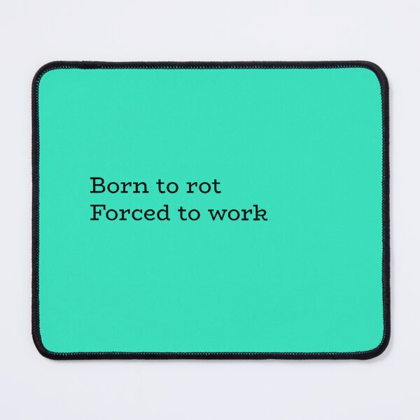 Item preview, Born to Rot, Forced to Work – Relatable Work & Burnout Humor designed and sold by hhells.