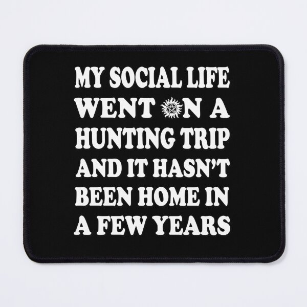 Item preview, My Social Life Went On A Hunting Trip Supernatural Fan Humor SPN designed and sold by Say It With Ink.