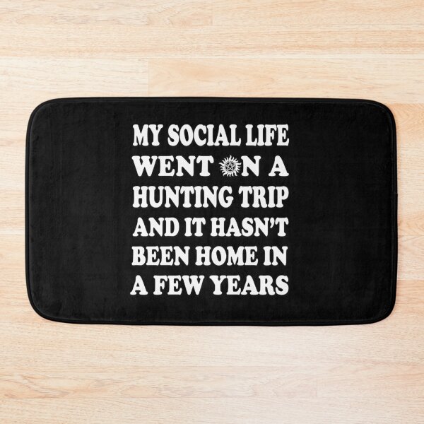 Item preview, My Social Life Went On A Hunting Trip Supernatural Fan Humor SPN designed and sold by Say It With Ink.