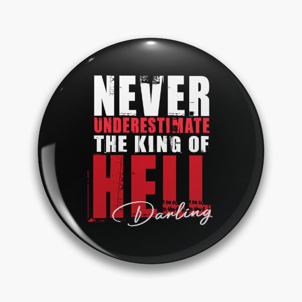 Item preview, Never Underestimate The King Of Hell Darling Crowley Quote SPN designed and sold by Say It With Ink.
