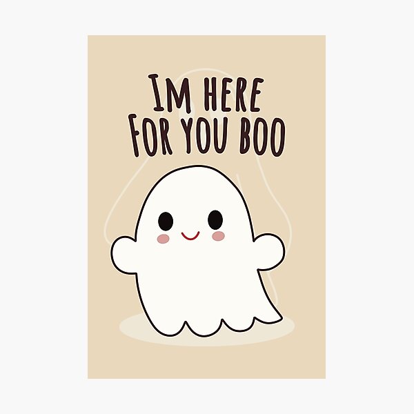Item preview, I’m here for you boo scary spooky cute boo ghost designed and sold by Inspiredbydavina.