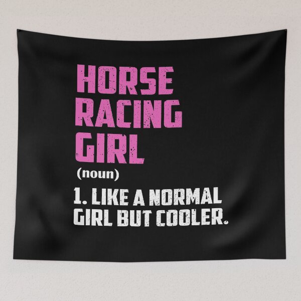 Item preview, horse racing Girl Like A Normal Girl But Cooler designed and sold by GabbyKash.