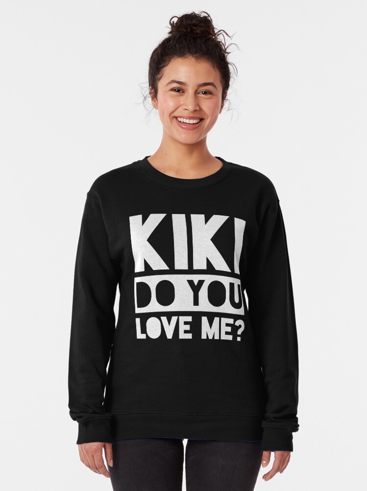 Kiki Do You Love Me T Shirt Pullover Sweatshirt By Designedbyjade Redbubble