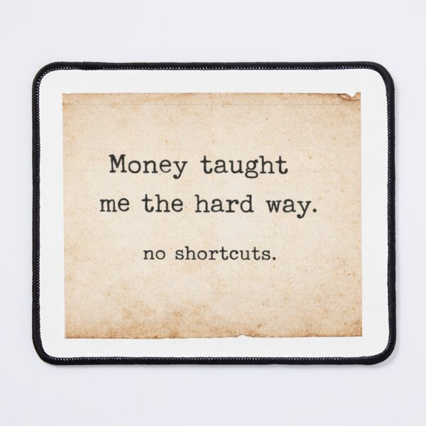 Item preview, Money Taught Me The Hard Way Quote designed and sold by Kupeliemre.