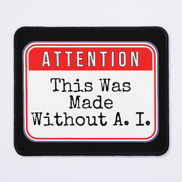 Item preview, ATTENTION: This Was Made Without A. I. - funny warning signs designed and sold by DesignsFromTW-S.