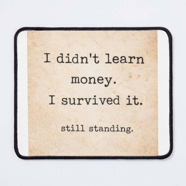 Item preview, I Survived Money Lessons Quote Design designed and sold by Kupeliemre.