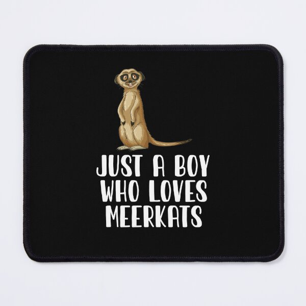 Item preview, Just A Boy Who Loves Meerkats designed and sold by CosmoKitsch.