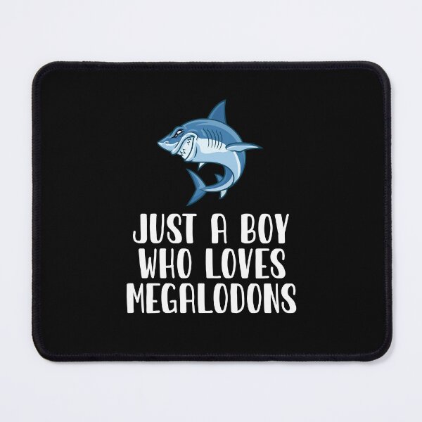 Item preview, Just A Boy Who Loves Megalodons  designed and sold by CosmoKitsch.