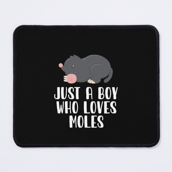 Item preview, Just A Boy Who Loves Moles designed and sold by CosmoKitsch.