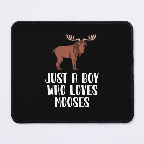 Item preview, Just A Boy Who Loves Mooses designed and sold by CosmoKitsch.