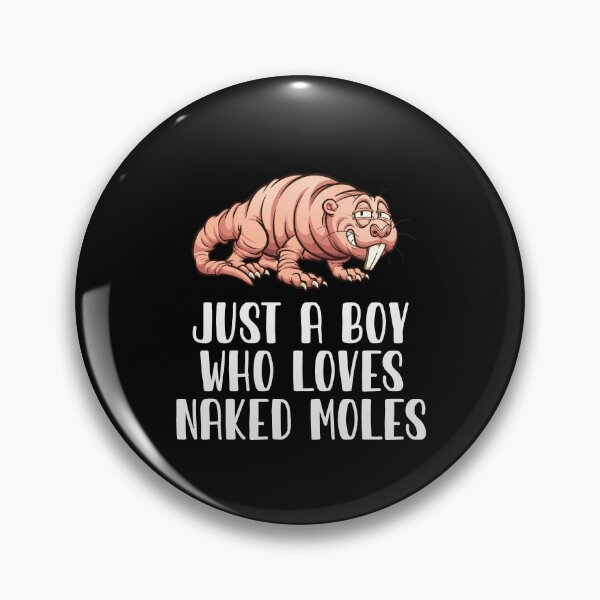 Item preview, Just A Boy Who Loves Naked Moles designed and sold by CosmoKitsch.