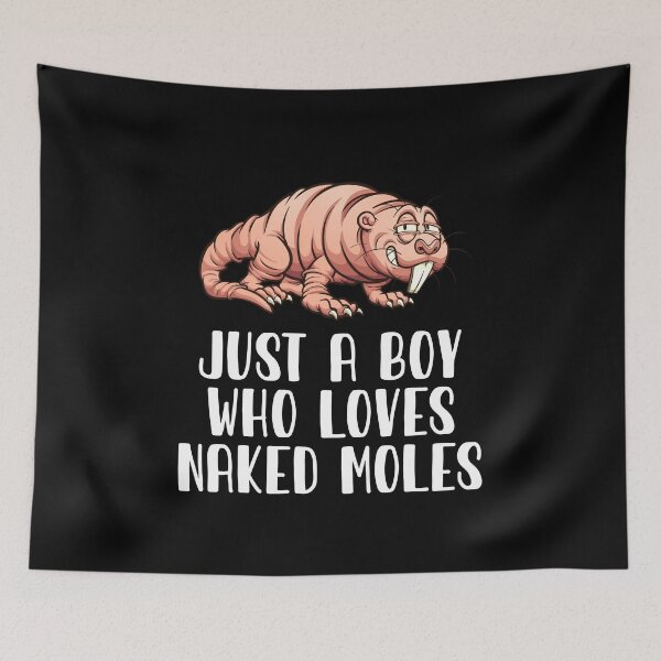 Item preview, Just A Boy Who Loves Naked Moles designed and sold by CosmoKitsch.