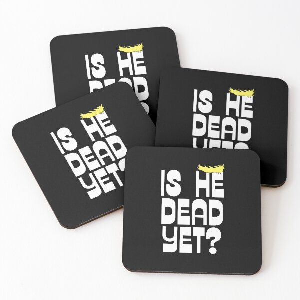 Item preview, Is He Dead Yet designed and sold by Dondonmart.