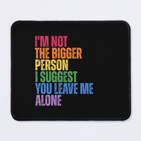 Item preview, I'm Not The Bigger Person - Funny Sarcastic Quote designed and sold by Dondonmart.