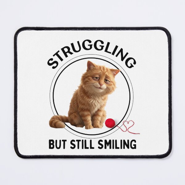 Item preview, Struggling But Still Smiling - Orange Cat - Mental Health Humor designed and sold by LAJdesigns.
