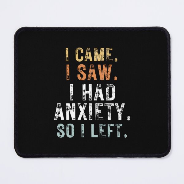 Item preview, I Came I Saw I Had Anxiety So I Left Funny Introvert Anxiety designed and sold by EzraIBlankenshi.