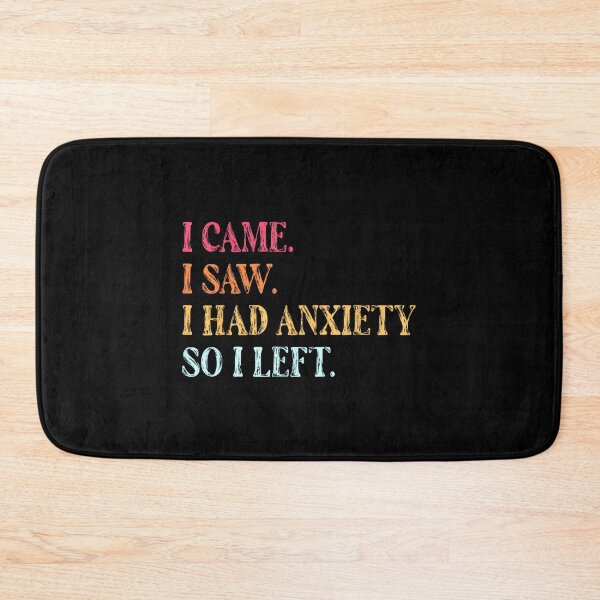 Item preview, I Came I Saw I had Anxiety so I Left Funny Saying Gifts designed and sold by EzraIBlankenshi.