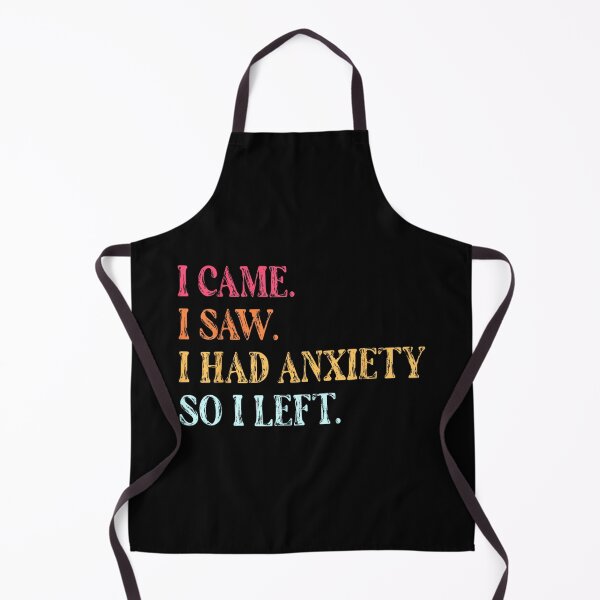 Item preview, I Came I Saw I had Anxiety so I Left Funny Saying Gifts designed and sold by EzraIBlankenshi.