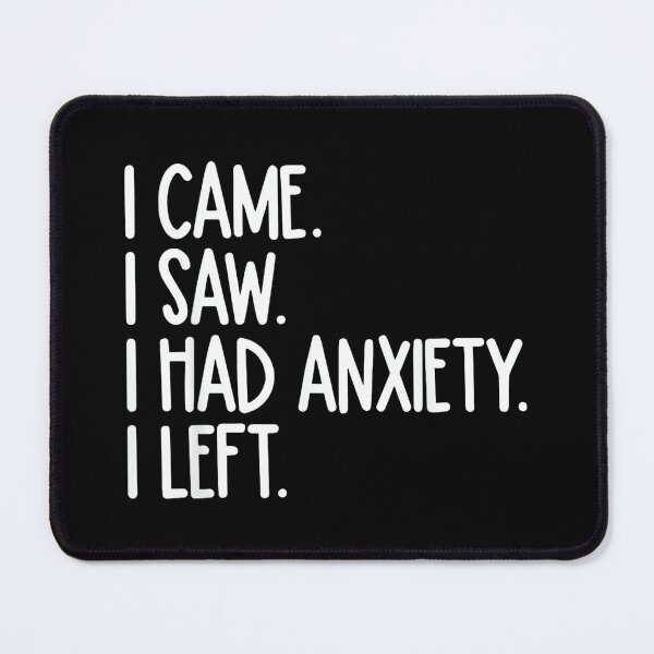 Item preview, I Came I Saw I Had Anxiety So I Left Funny Tee For Men Women designed and sold by EzraIBlankenshi.