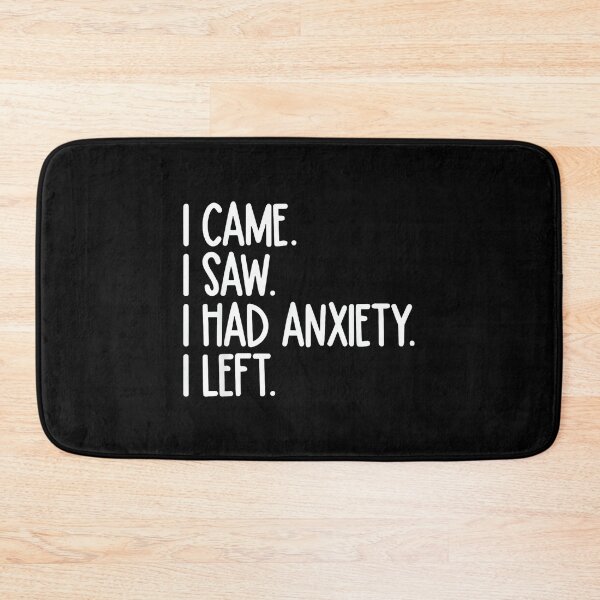 Item preview, I Came I Saw I Had Anxiety So I Left Funny Tee For Men Women designed and sold by EzraIBlankenshi.
