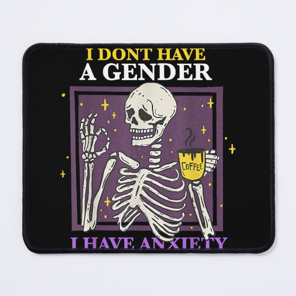Item preview, I Don't Have A Gender I Have Anxiety Nonbinary Enby Skeleton designed and sold by EzraIBlankenshi.
