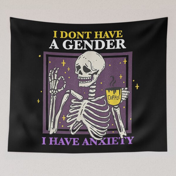 Item preview, I Don't Have A Gender I Have Anxiety Nonbinary Enby Skeleton designed and sold by EzraIBlankenshi.
