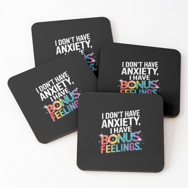 Item preview, I don't have anxiety I have bonus feelings designed and sold by EzraIBlankenshi.