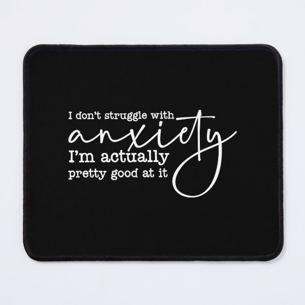 Item preview, i don't struggle with anxiety i'm actually pretty good at it designed and sold by EzraIBlankenshi.