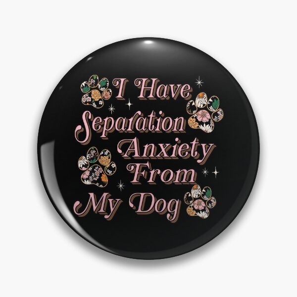 Item preview, I Have Separation Anxiety From My Dog Funny Dog Paw Print designed and sold by EzraIBlankenshi.