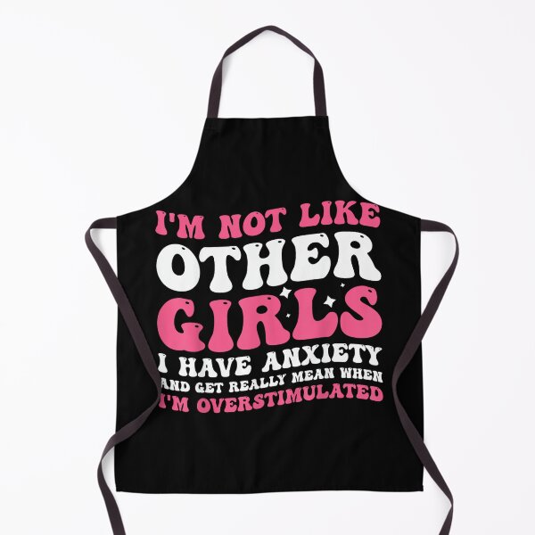 Item preview, I'm Not Like Other Girls I Have Anxiety Mean Overstimulated designed and sold by EzraIBlankenshi.