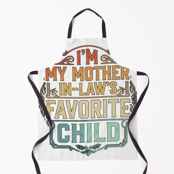Item preview, I’m my mother in law’s favourate child designed and sold by anasmovic.