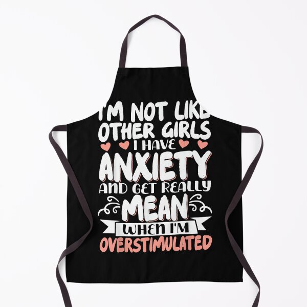 Item preview, I'm Not Like Other Girls I Have Anxiety Mean Overstimulated designed and sold by EzraIBlankenshi.