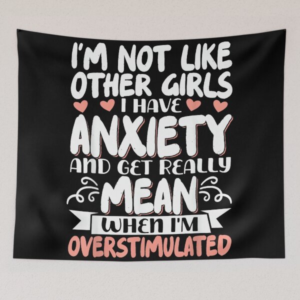 Item preview, I'm Not Like Other Girls I Have Anxiety Mean Overstimulated designed and sold by EzraIBlankenshi.