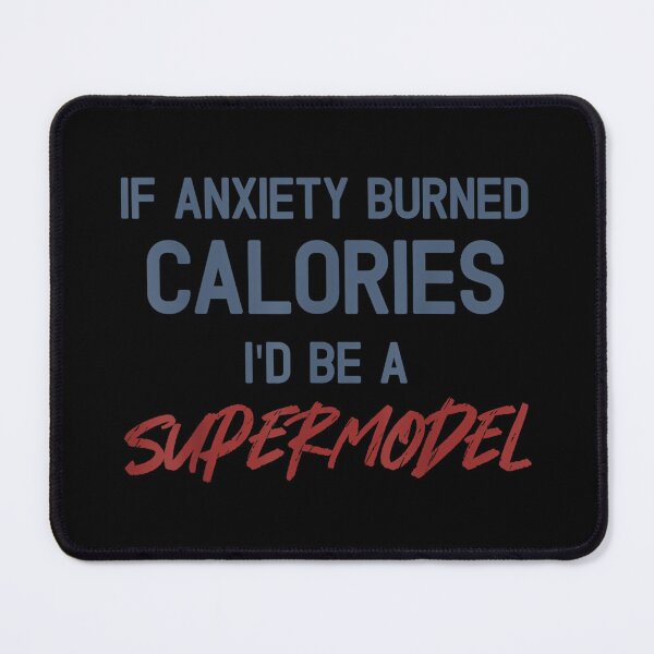 Item preview, If Anxiety Burned Calories I'd Be A Supermodel Quote designed and sold by EzraIBlankenshi.