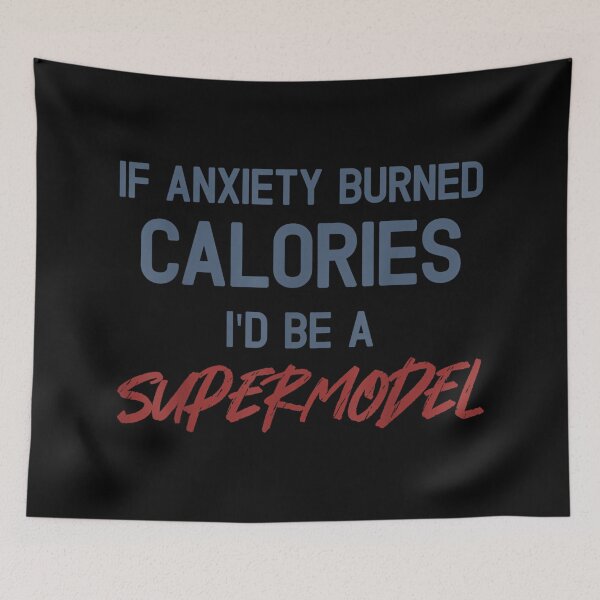Item preview, If Anxiety Burned Calories I'd Be A Supermodel Quote designed and sold by EzraIBlankenshi.