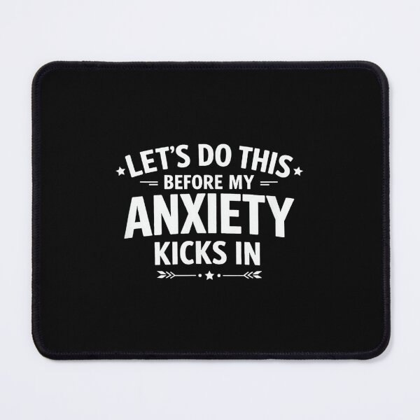 Item preview, Let's Do This Before My Anxiety Kicks in designed and sold by EzraIBlankenshi.