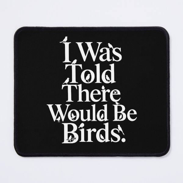 Item preview, I was Told There Would Be Birds designed and sold by NQArtist.