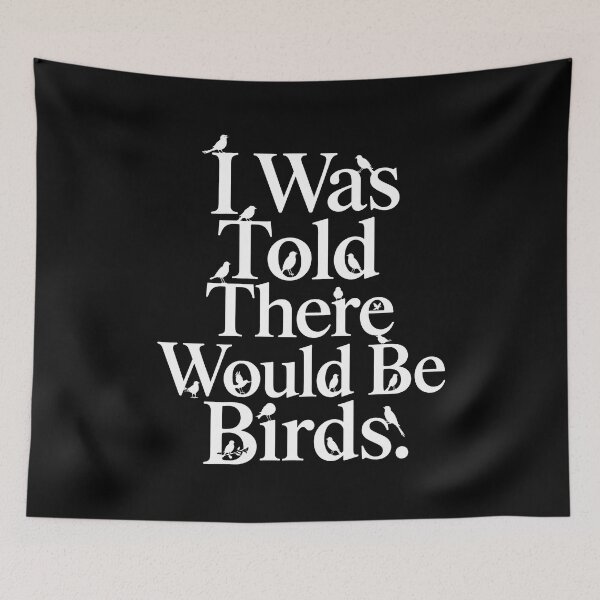 Item preview, I was Told There Would Be Birds  designed and sold by NQArtist.