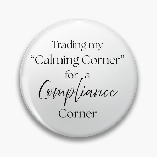 Item preview, Trading My Calming Corner for a Compliance Corner designed and sold by Fed Up! Goods.