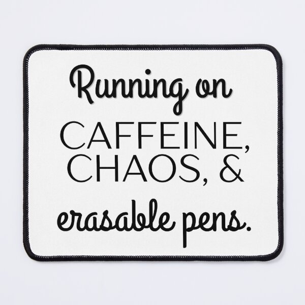 Item preview, Running on Caffeine, Chaos, and Erasable Pens designed and sold by Fed Up! Goods.