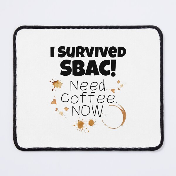 Item preview, I Survived SBAC Funny California Teacher Coffee Shirt designed and sold by Fed Up! Goods.